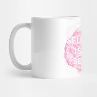 SELF-LOVE IS NOT SELFISH Mug